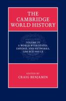 The Cambridge World History. Volume 4 A World With States, Empires and Networks, 1200BCE-900CE