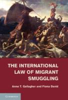 The International Law of Migrant Smuggling