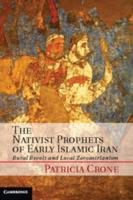 The Nativist Prophets of Early Islamic Iran