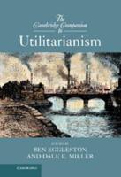 The Cambridge Companion to Utilitarianism