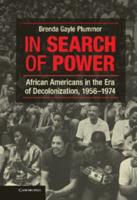 In Search of Power: African Americans in the Era of Decolonization, 1956 1974