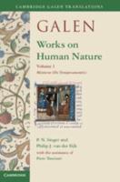 Galen: Works on Human Nature. Volume 1 Mixtures (De Temperamentis)
