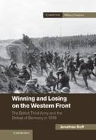 Winning and Losing on the Western Front: The British Third Army and the Defeat of Germany in 1918