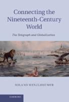 Connecting the Nineteenth-Century World: The Telegraph and Globalization. by Roland Wenzlhuemer