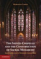 The Sainte-Chapelle and the Construction of Sacral Monarchy
