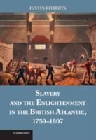 Slavery and the Enlightenment in the British Atlantic, 1750 1807