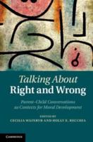 Talking about Right and Wrong: Parent-Child Conversations as Contexts for Moral Development