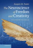 The Neuroscience of Freedom and Creativity