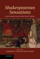 Shakespearean Sensations: Experiencing Literature in Early Modern England