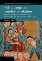 Reframing the Feudal Revolution: Political and Social Transformation Between Marne and Moselle, C.800 C.1100