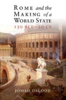 Rome and the Making of a World State, 150 BCE - 20 CE