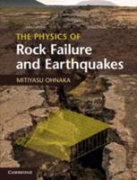 The Physics of Rock Failure and Earthquakes