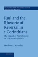 Paul and the Rhetoric of Reversal in 1 Corinthians: Volume 155: The Impact of Paul's Gospel on His Macro-Rhetoric