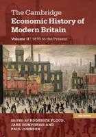 The Cambridge Economic History of Modern Britain. Volume II 1870 to the Present