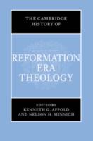 The Cambridge History of Reformation Era Theology