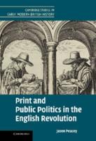 Print and Public Politics in the English Revolution