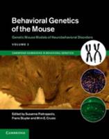 Behavioral Genetics of the Mouse. Volume 2 Genetic Mouse Models of Neurobehavioral Disorders