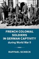 French Colonial Soldiers in German Captivity During World War II