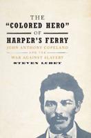 The "Colored Hero" of Harpers Ferry