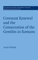 Covenant Renewal and the Consecration of the Gentiles in Romans Volume 161