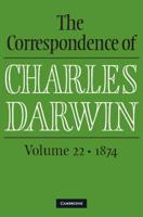 The Correspondence of Charles Darwin. Volume 22 1874