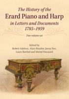 The History of the Erard Piano and Harp in Letters and Documents, 1785-1959