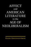 Affect and American Literature in the Age of Neoliberalism