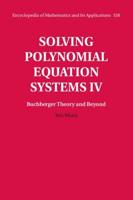 Solving Polynomial Equation Systems. Volume IV Buchberger Theory and Beyond