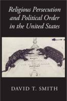 Religious Persecution and Political Order in the United States