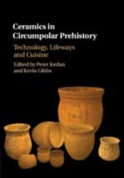 Ceramics in Circumpolar Prehistory Technology, Lifeways and Cuisine