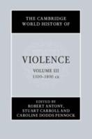 The Cambridge World History of Violence. Volume 3