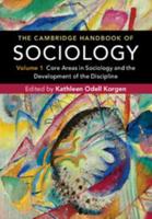 The Cambridge Handbook of Sociology. Volume 1 Core Areas in Sociology and the Development of the Discipline