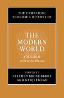 The Cambridge Economic History of the Modern World. Volume 2 1870 to the Present