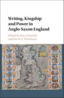 Writing, Kingship and Power in Anglo-Saxon England