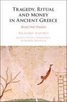 Tragedy, Ritual and Money in Ancient Greece