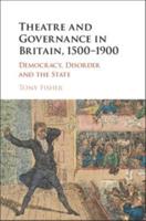 Theatre and Governance in Britain, 1500-1900