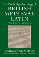 The Cambridge Anthology of British Medieval Latin. Volume II 1066-1500
