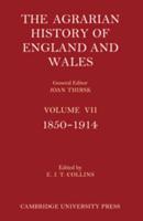 The Agrarian History of England and Wales. Vol. 7 1850-1914