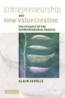 Entrepreneurship and New Value Creation: The Dynamic of the Entrepreneurial Process