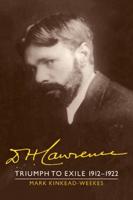 D. H. Lawrence: Triumph to Exile 1912 1922: The Cambridge Biography of D. H. Lawrence
