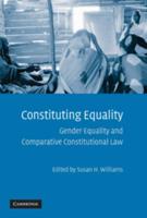 Constituting Equality: Gender Equality and Comparative Constitutional Law