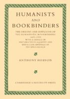 Humanists and Bookbinders: The Origins and Diffusion of Humanistic Bookbinding, 1459 1559