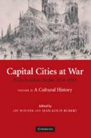 Capital Cities at War: Volume 2, a Cultural History: Paris, London, Berlin 1914 1919