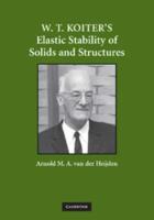W. T. Koiter S Elastic Stability of Solids and Structures