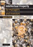 Intellectual Property for Managers and Investors: A Guide to Evaluating, Protecting and Exploiting IP
