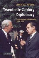 Twentieth-Century Diplomacy: A Case Study of British Practice, 1963 1976