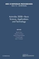 Actinides 2008 — Basic Science, Applications and Technology: Volume 1104