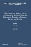 Unconventional Approaches to Nanostructures With Applications in Electronics, Photonics, Information Storage and Sensing: Volume 776
