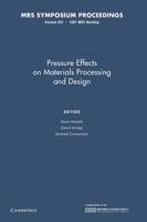 Pressure Effects on Materials Processing and Design: Volume 251