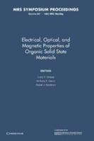 Electrical, Optical, and Magnetic Properties of Organic Solid State Materials: Volume 247